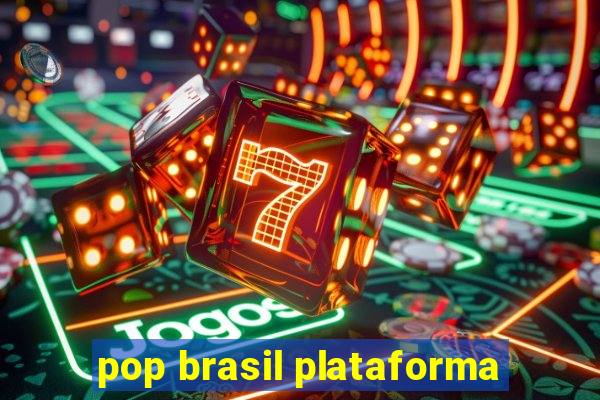 pop brasil plataforma