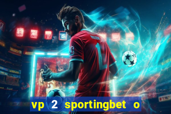 vp 2 sportingbet o que significa