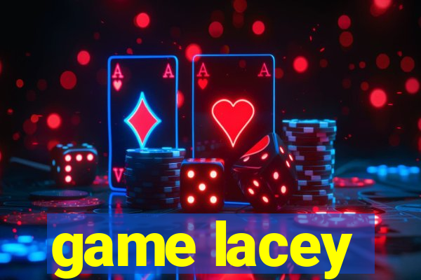 game lacey