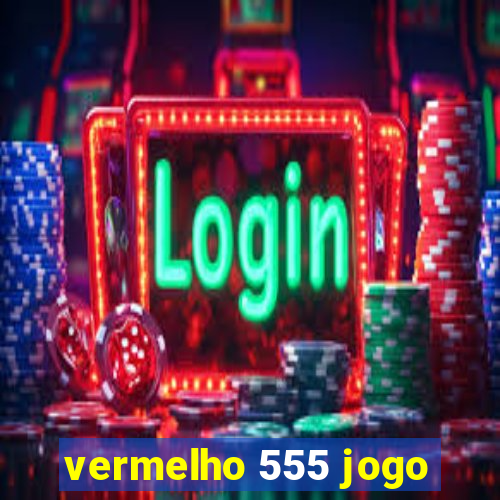 vermelho 555 jogo