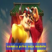 camera prive seja modelo