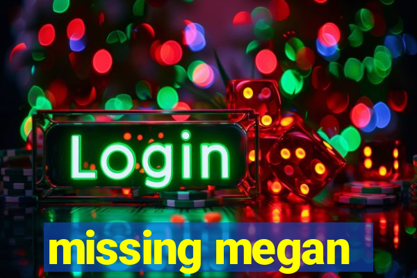 missing megan