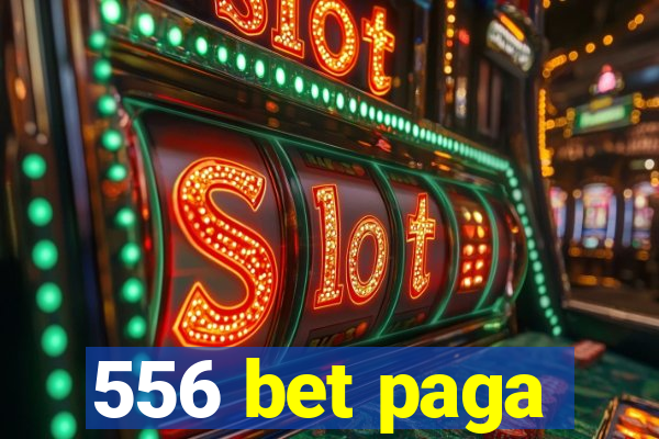 556 bet paga