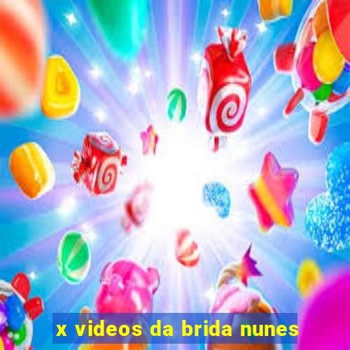 x videos da brida nunes