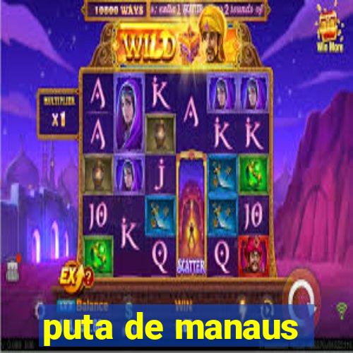 puta de manaus