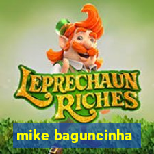 mike baguncinha