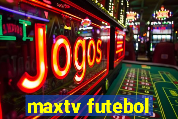 maxtv futebol