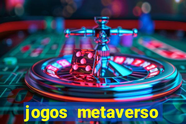 jogos metaverso para ganhar dinheiro