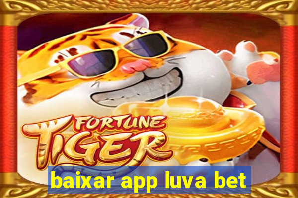 baixar app luva bet