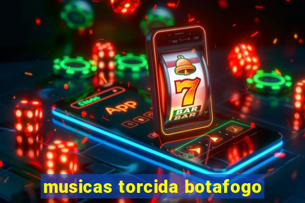 musicas torcida botafogo