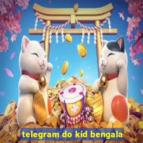 telegram do kid bengala