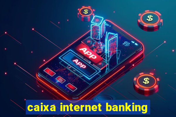 caixa internet banking