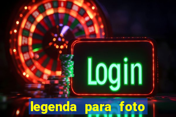 legenda para foto em gramado