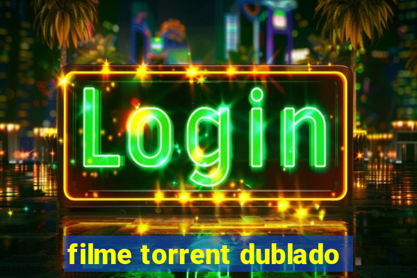 filme torrent dublado