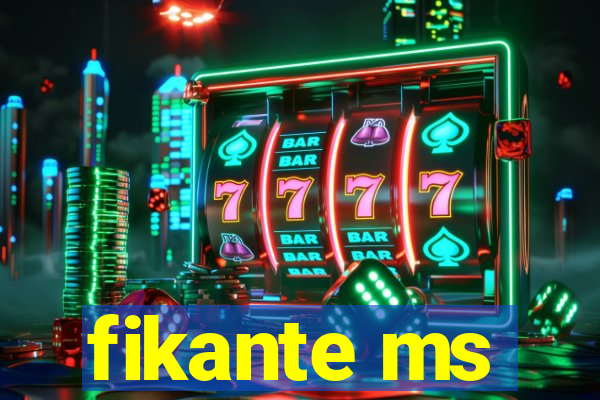 fikante ms