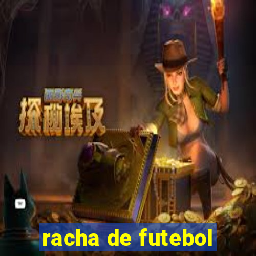 racha de futebol