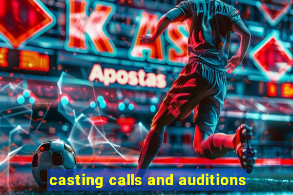 casting calls and auditions