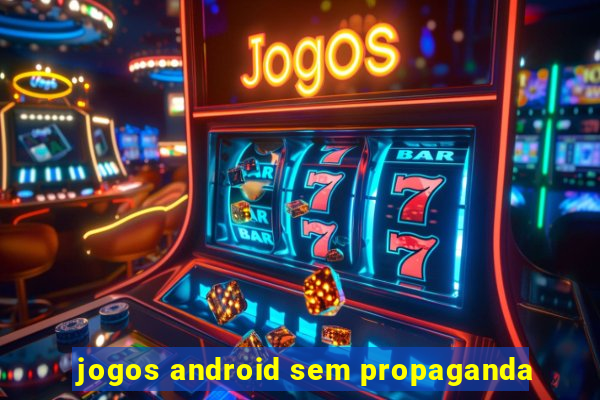 jogos android sem propaganda