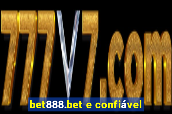 bet888.bet e confiável