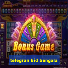 telegran kid bengala