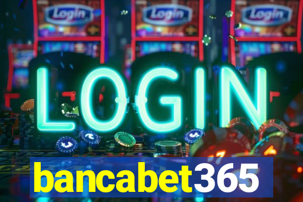 bancabet365