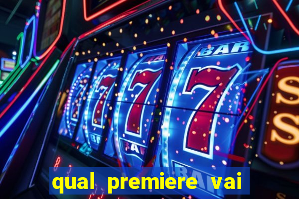 qual premiere vai passar o jogo do inter