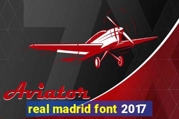 real madrid font 2017