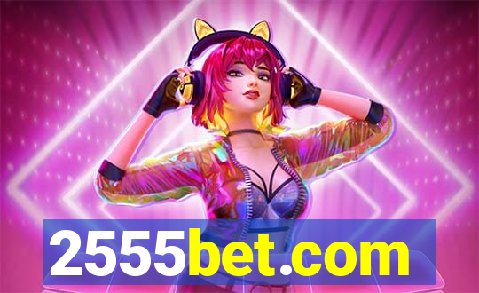 2555bet.com