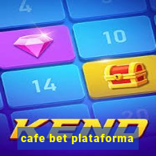 cafe bet plataforma