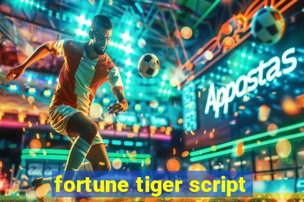 fortune tiger script