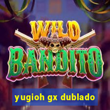 yugioh gx dublado