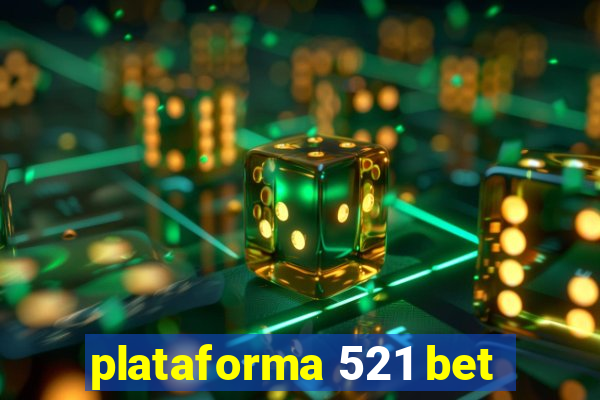 plataforma 521 bet