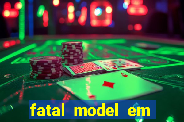 fatal model em eunapolis bahia