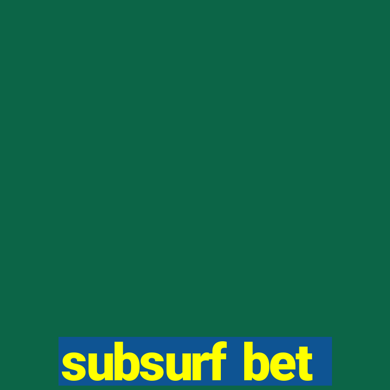 subsurf bet