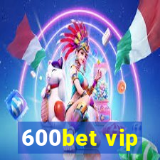 600bet vip