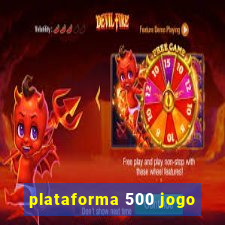 plataforma 500 jogo