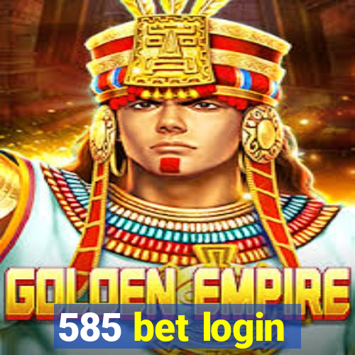 585 bet login