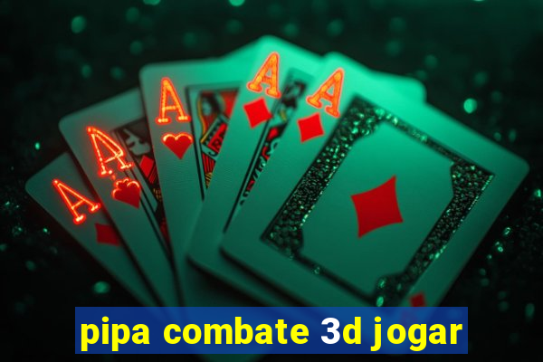 pipa combate 3d jogar