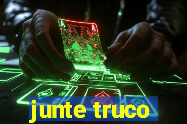 junte truco