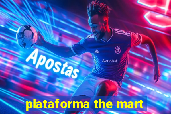 plataforma the mart