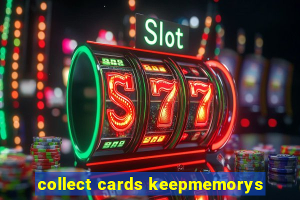 collect cards keepmemorys