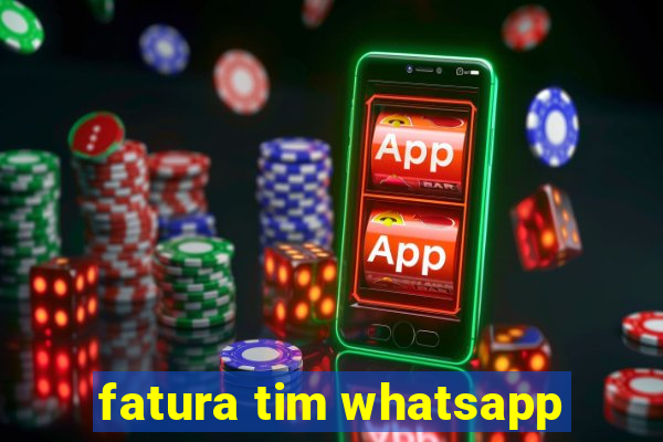 fatura tim whatsapp