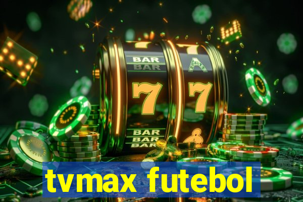 tvmax futebol