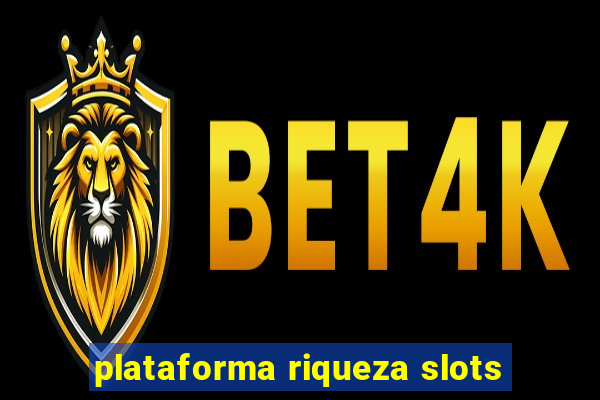 plataforma riqueza slots