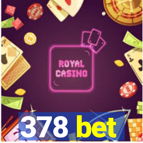 378 bet