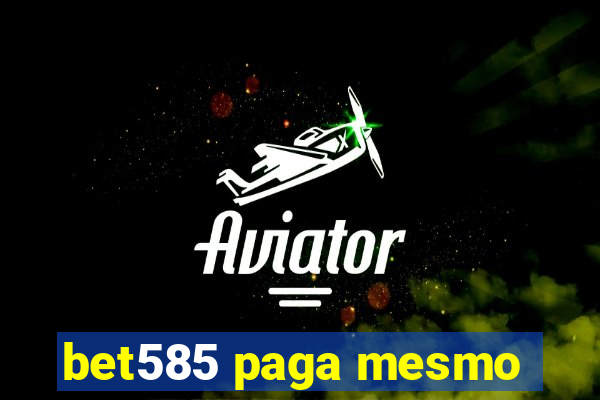 bet585 paga mesmo