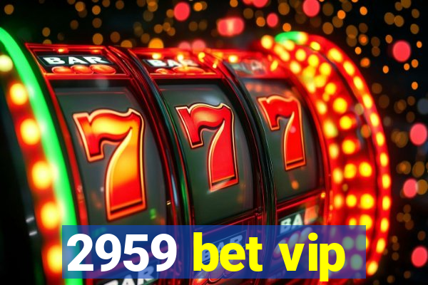 2959 bet vip