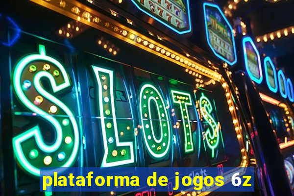 plataforma de jogos 6z