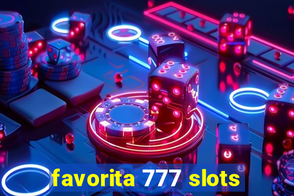 favorita 777 slots