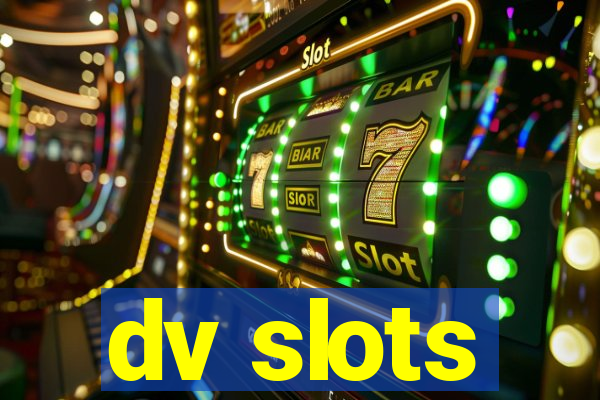 dv slots